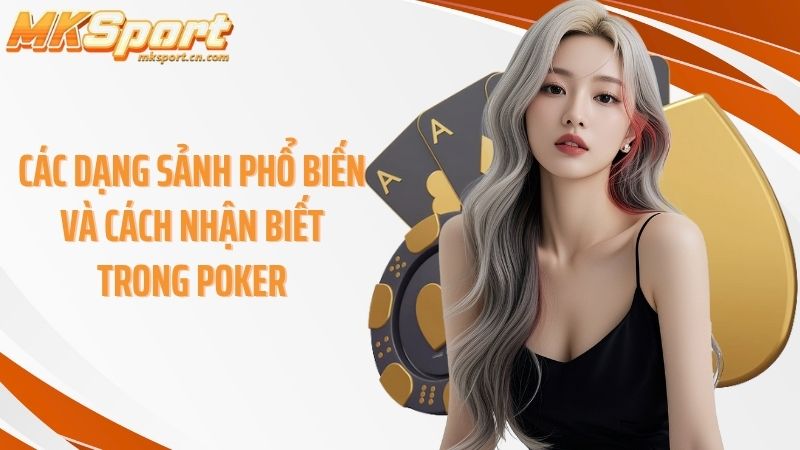 Các dạng sảnh phổ biến và cách nhận biết trong poker
