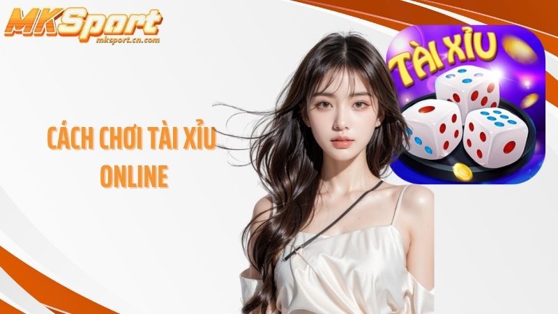 Cách chơi tài xỉu online