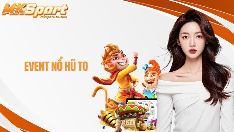 Event nổ hũ to