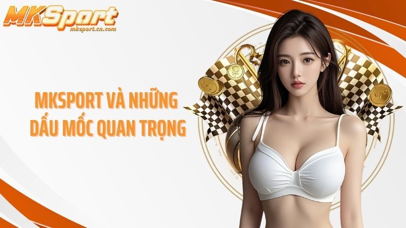 MKSPORT và những dấu mốc quan trọng