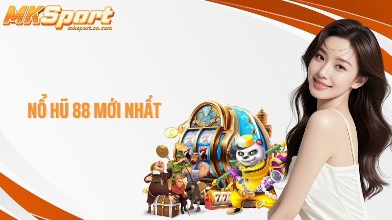 Nổ hũ 88 mới nhất